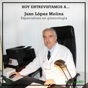 Entrevistamos a Juan Bautista López Molina experto en ginecología y obstetricia