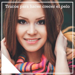 Trucos para hacer crecer el pelo rápidamente
